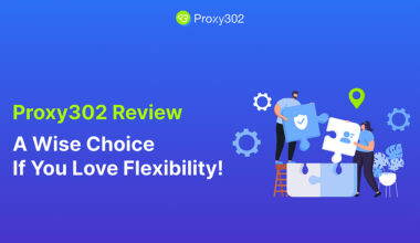 Proxy 302 Review: A wise choice if you love flexibility